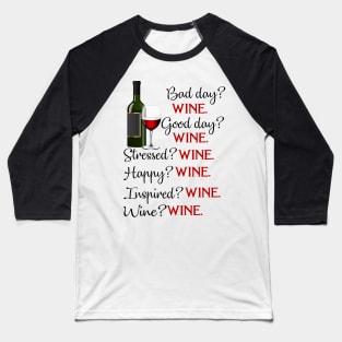 Bad Day Wine Good Day Wine T shirt Wine Lovers Baseball T-Shirt